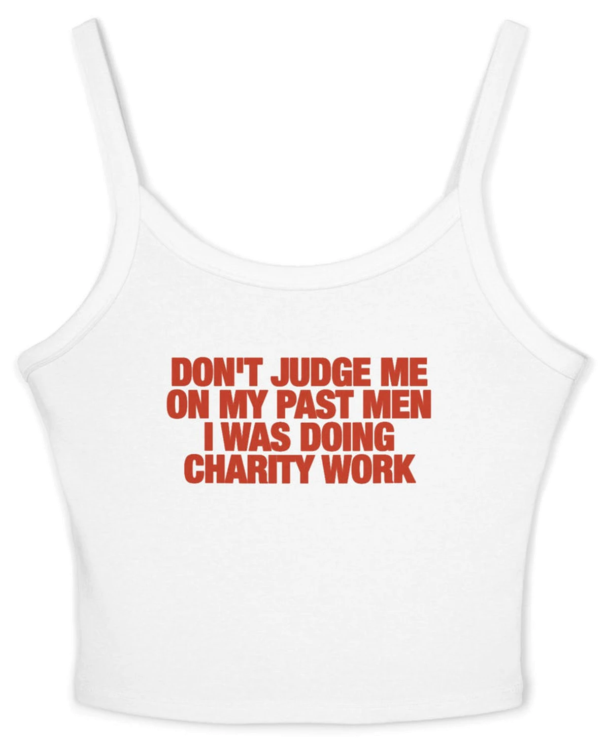 Don't Judge Me On My Past Men I Was Doing Charity Work Spaghetti Strap Cami