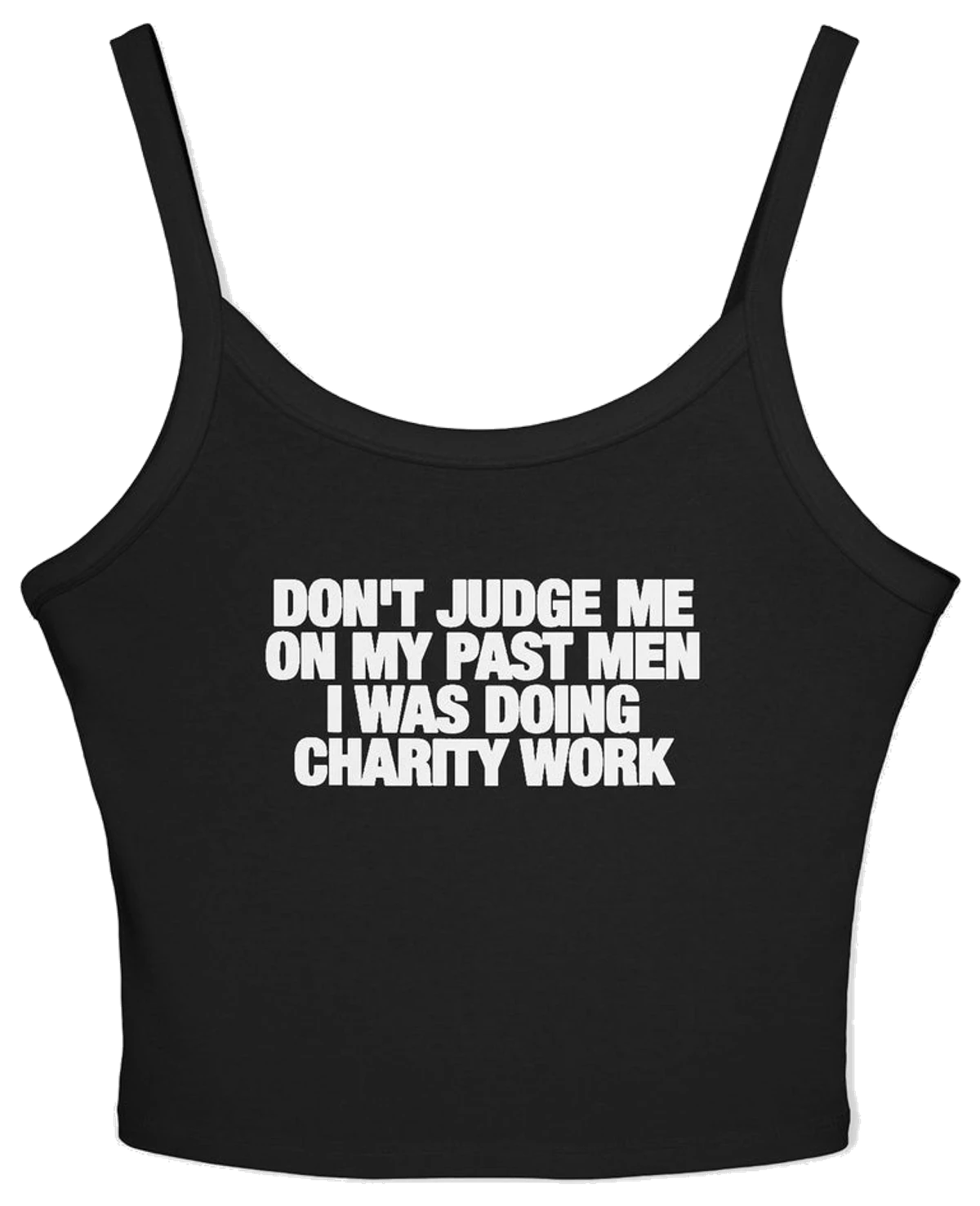 Don't Judge Me On My Past Men I Was Doing Charity Work Spaghetti Strap Cami