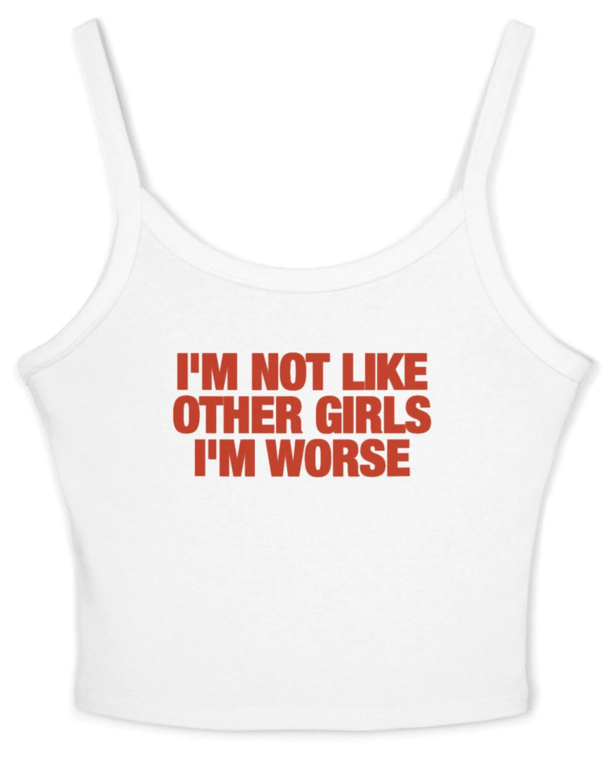 I'm Not Like Other Girls I'm Worse Spaghetti Strap Cami