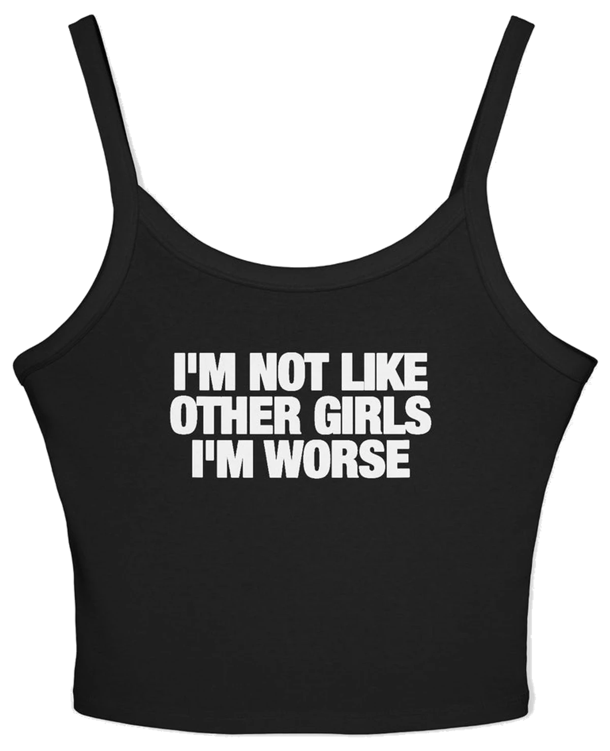 I'm Not Like Other Girls I'm Worse Spaghetti Strap Cami