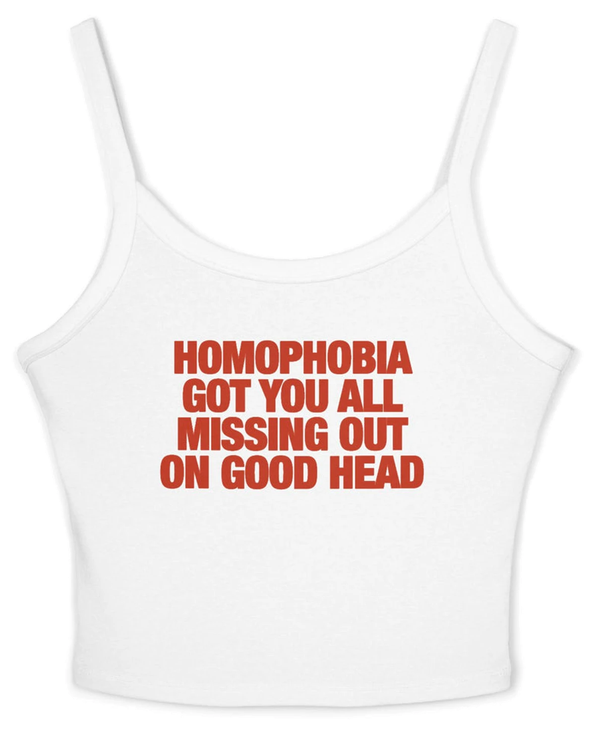 Homophobia Got You All Missing Out On Good Head Spaghetti Strap Cami
