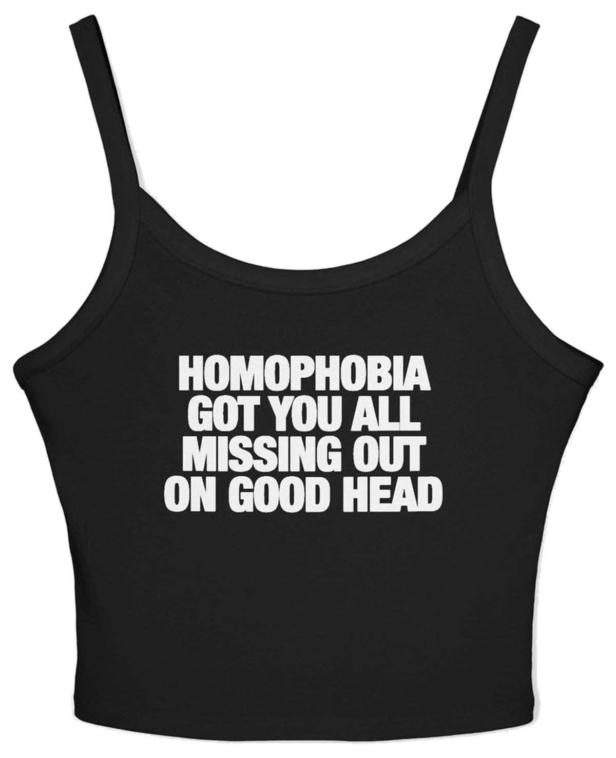 Homophobia Got You All Missing Out On Good Head Spaghetti Strap Cami