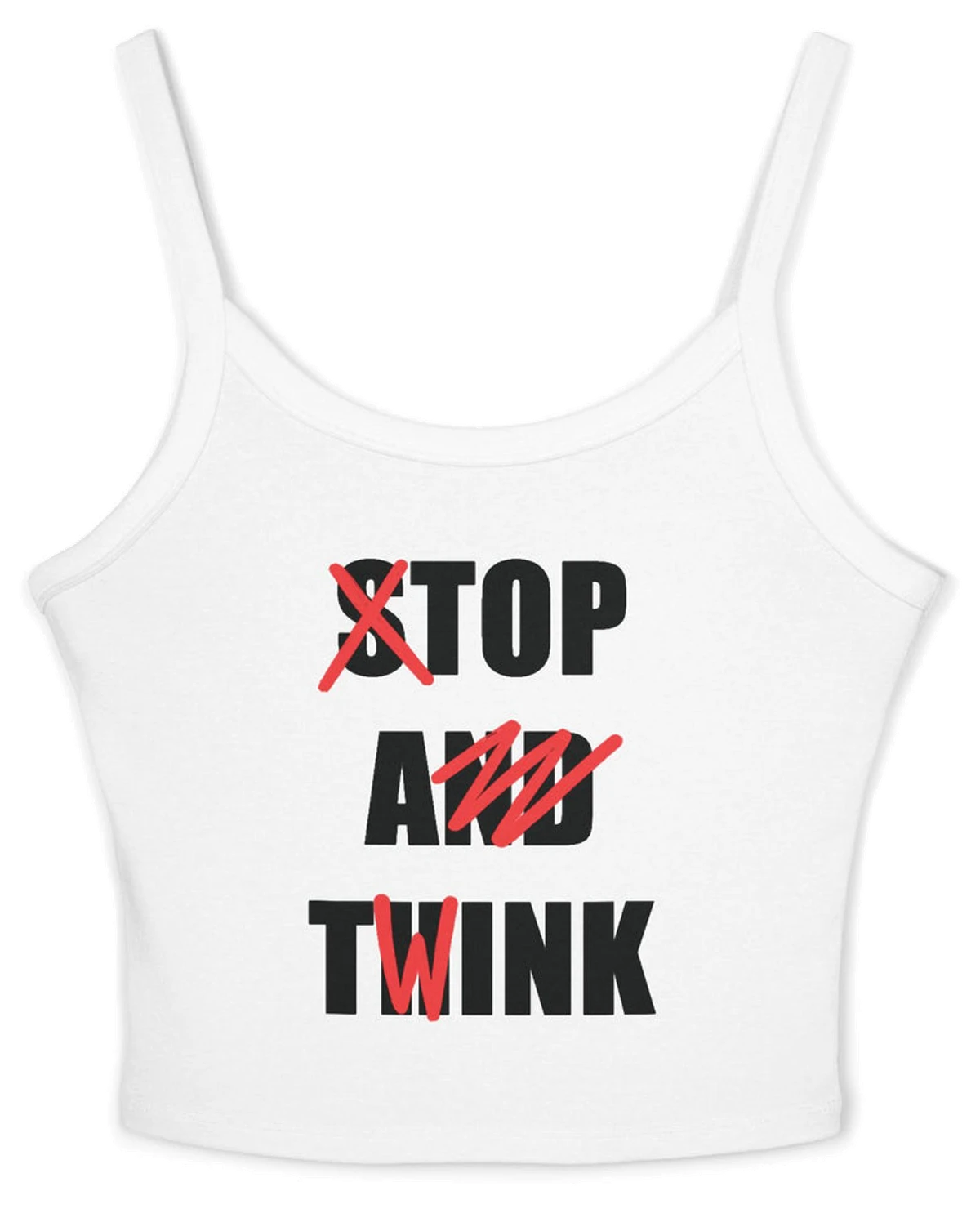 Stop And Think (Top A Twink) Spaghetti Strap Cami