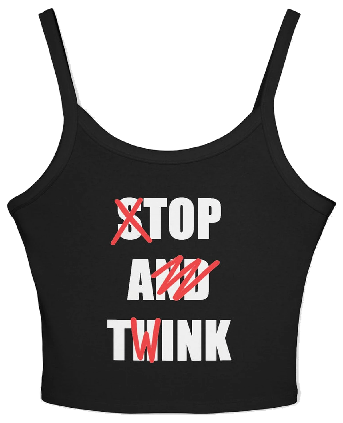 Stop And Think (Top A Twink) Spaghetti Strap Cami