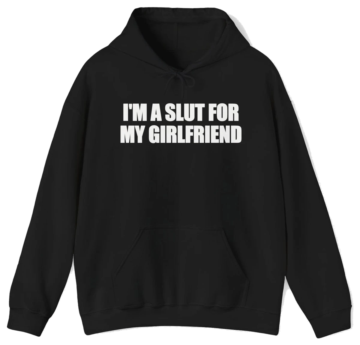 I'm A Slut For My Girlfriend Hoodie