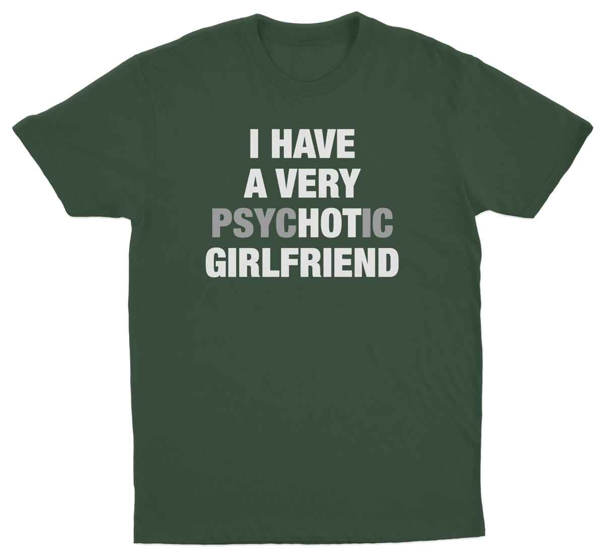 I Have A Very Psychotic Girlfriend T-Shirt