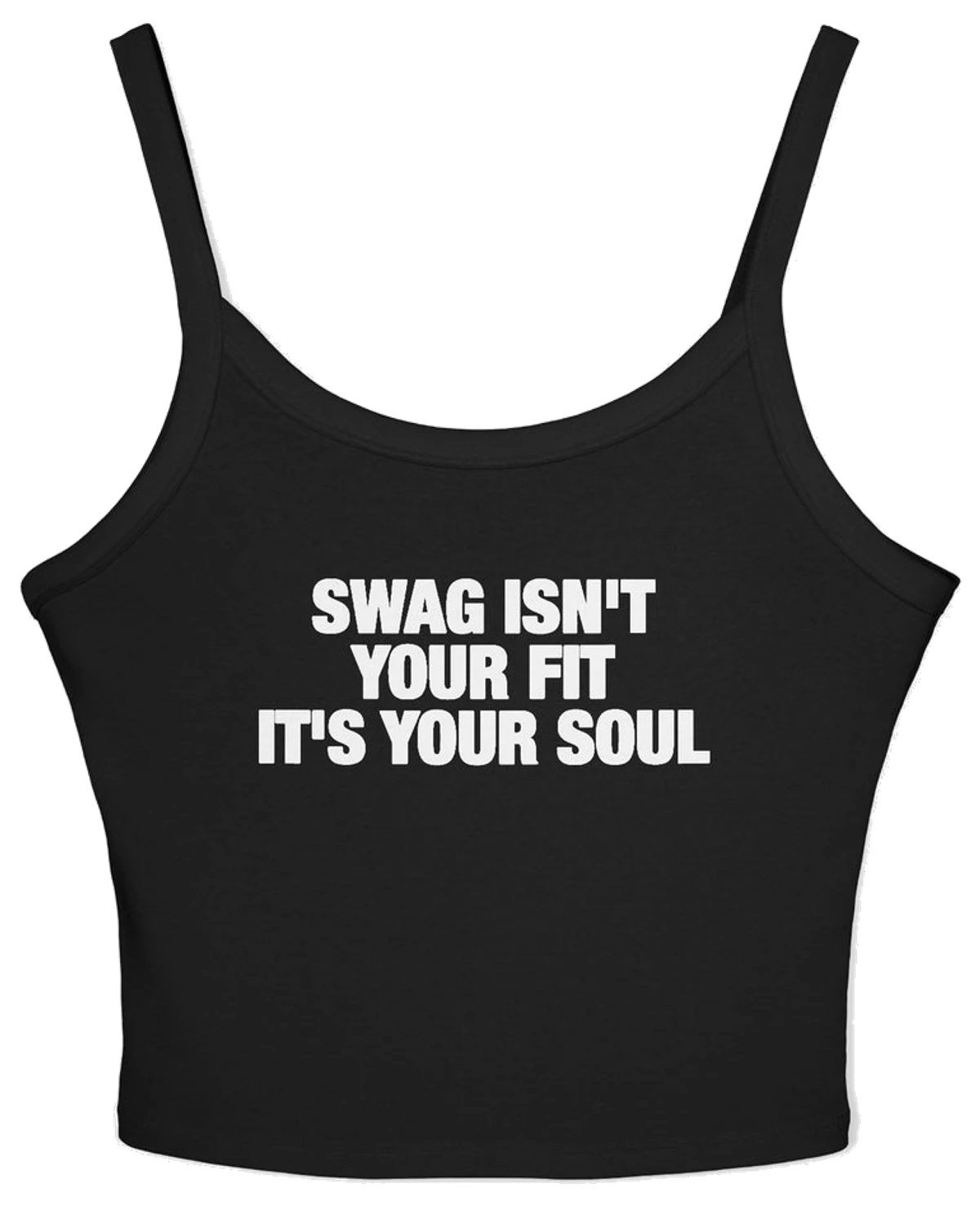 Swag Isn't Your Fit It's Your Soul Spaghetti Strap Cami