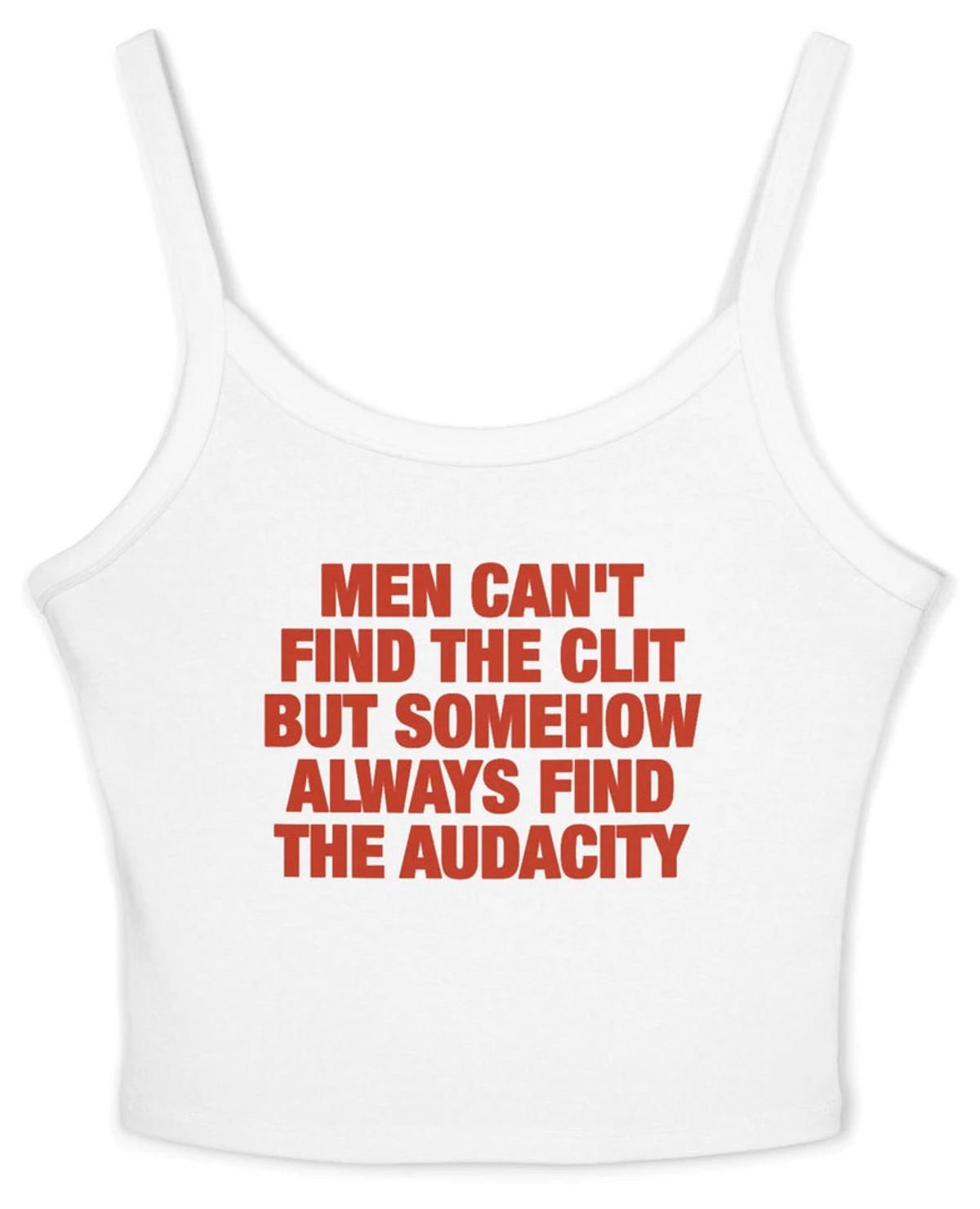 Men Can't Find The Clit But Somehow Always Find The Audacity Spaghetti Strap Cami