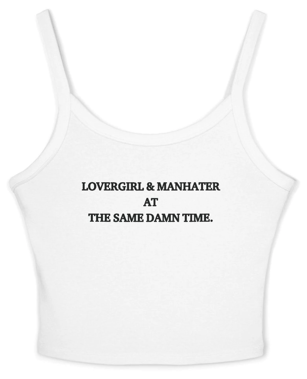 Lovergirl & Manhater At The Same Damn Time Spaghetti Strap Cami