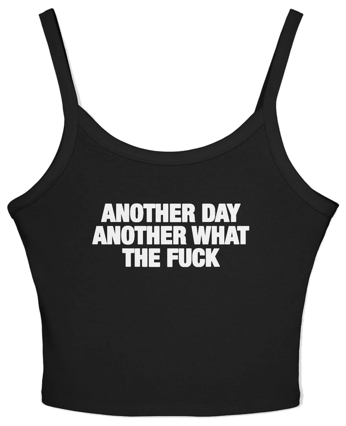 Another Day Another What The Fuck Spaghetti Strap Cami