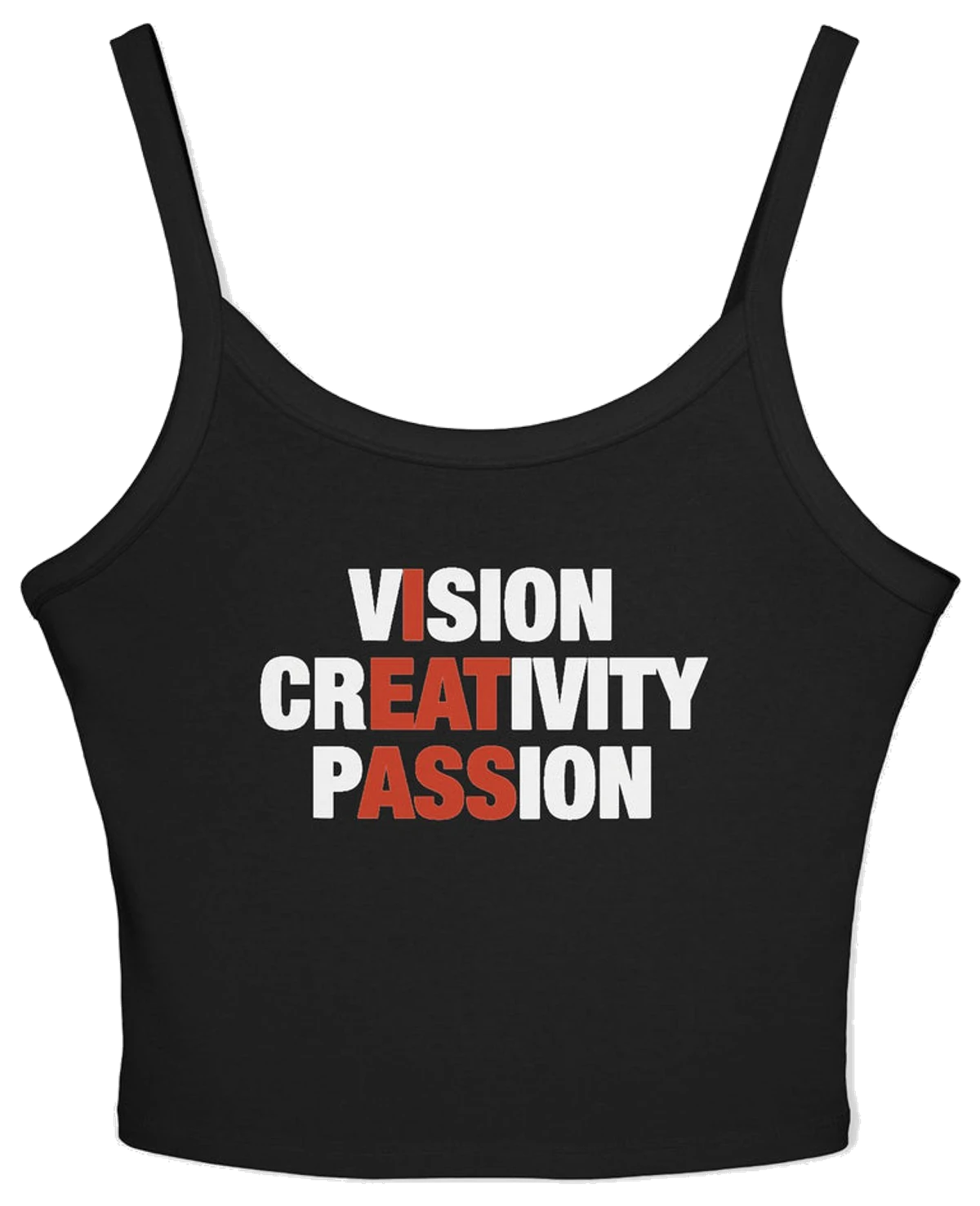 Vision Creativity Passion (I Eat Ass) Spaghetti Strap Cami