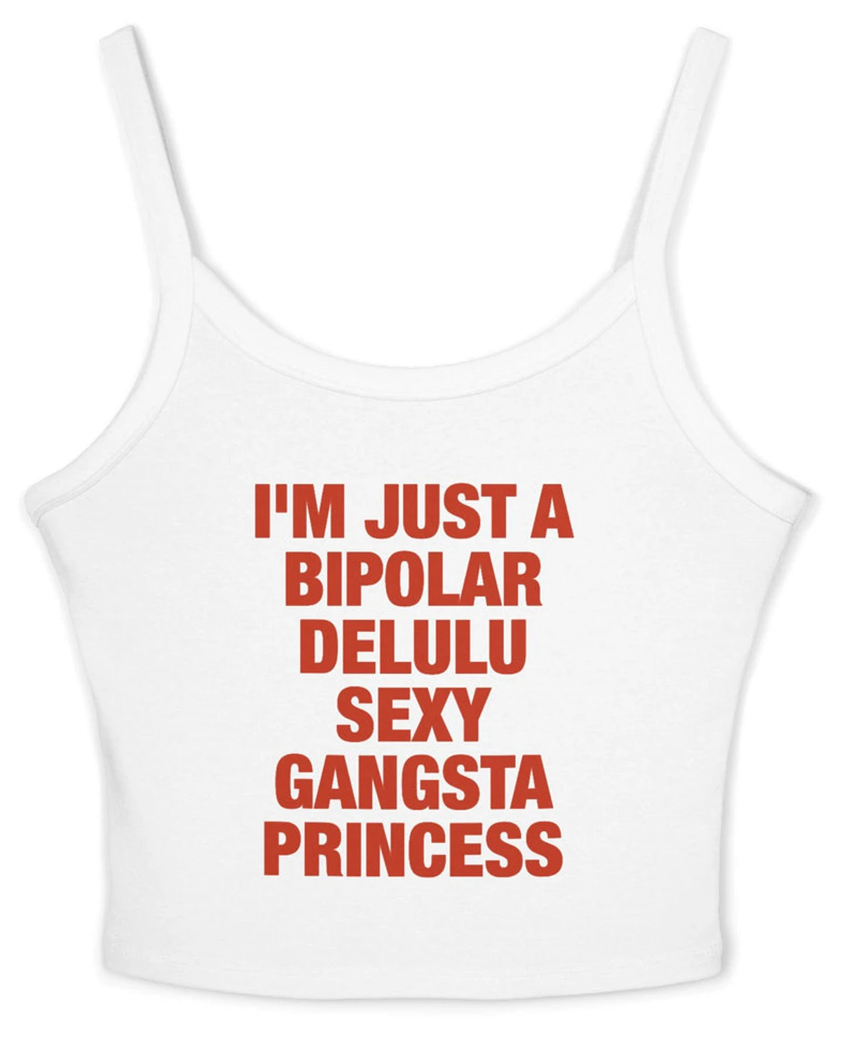 I'm Just A Bipolar Delulu Sexy Gangsta Princess Spaghetti Strap Cami