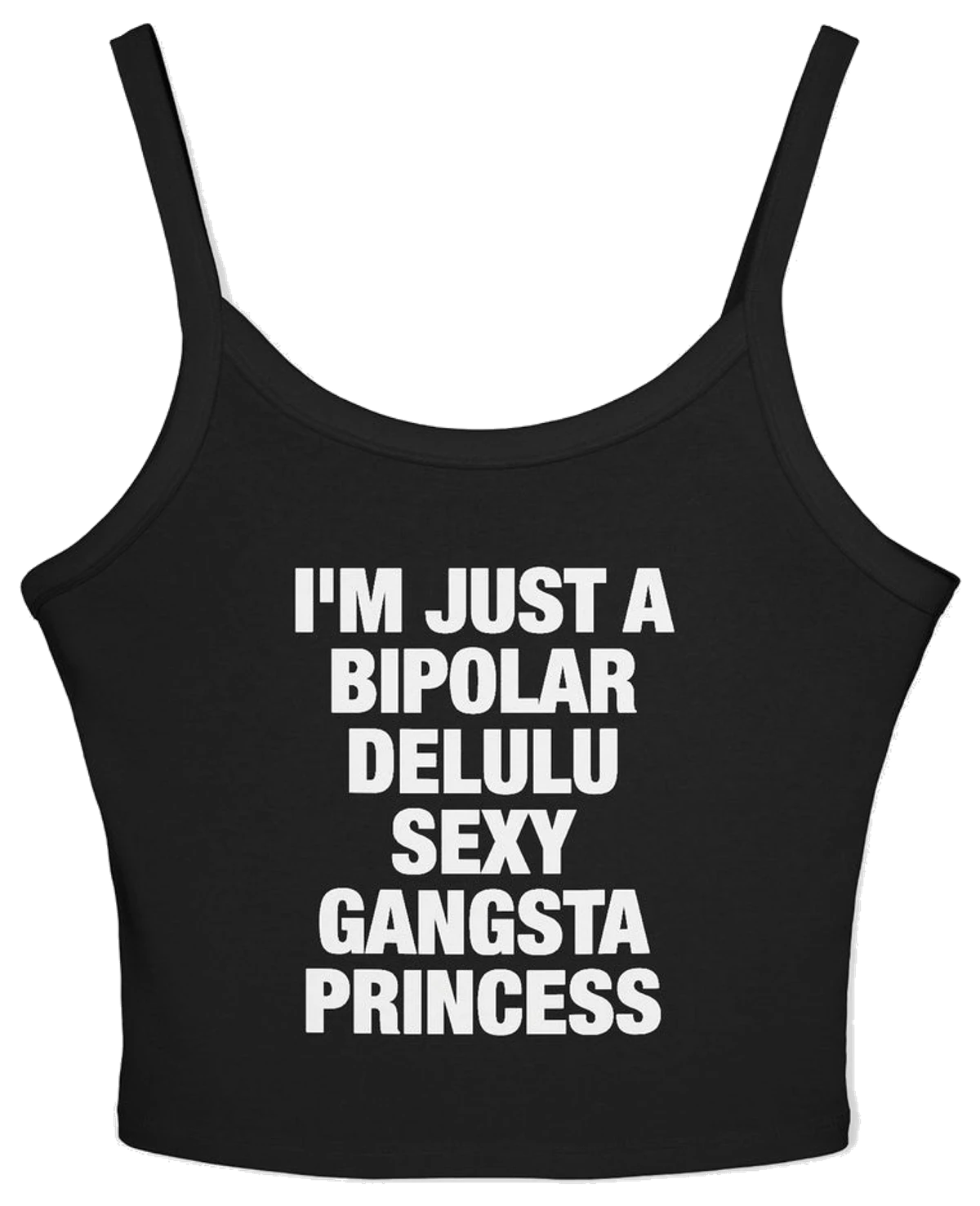 I'm Just A Bipolar Delulu Sexy Gangsta Princess Spaghetti Strap Cami