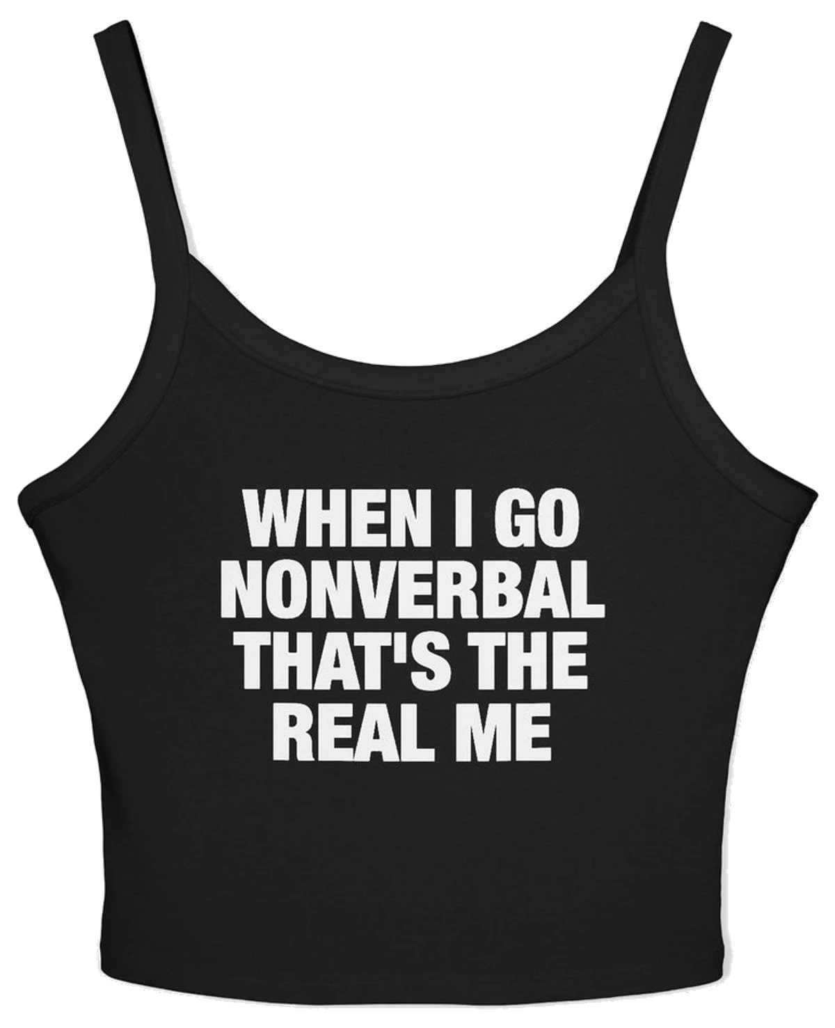 When I Go Nonverbal That's The Real Me Spaghetti Strap Cami