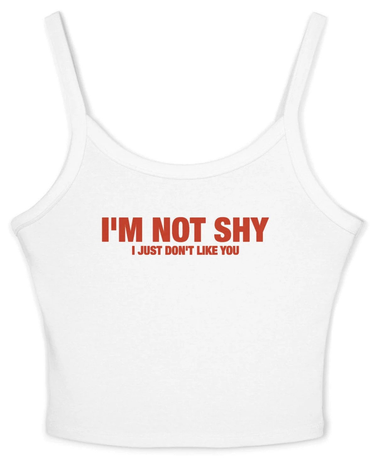 I'm Not Shy I Just Don't Like You Spaghetti Strap Cami