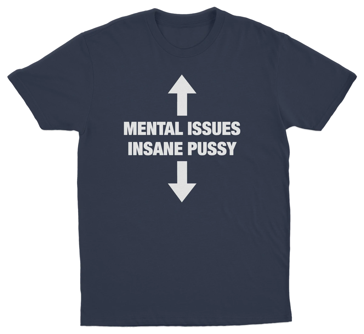Mental Issues Insane Pussy T-Shirt