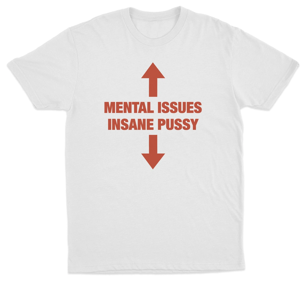 Mental Issues Insane Pussy T-Shirt