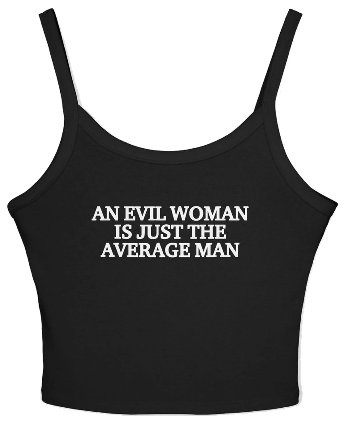 An Evil Woman Is Just The Average Man Spaghetti Strap Cami