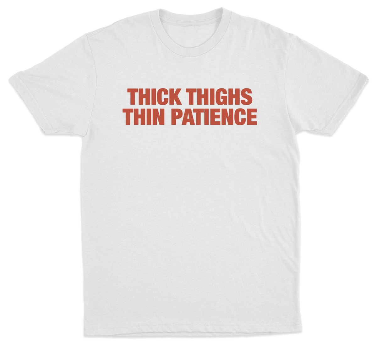 Thick Thighs Thin Patience T-Shirt