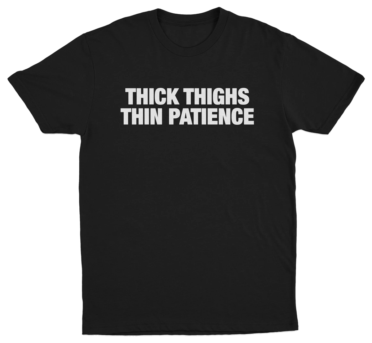 Thick Thighs Thin Patience T-Shirt