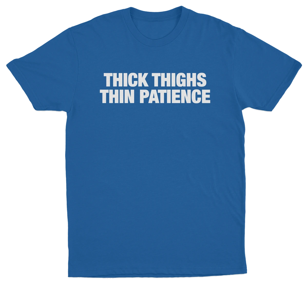Thick Thighs Thin Patience T-Shirt