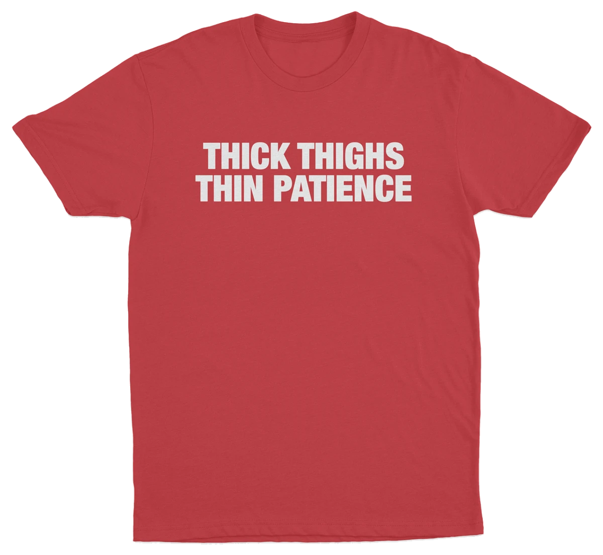 Thick Thighs Thin Patience T-Shirt