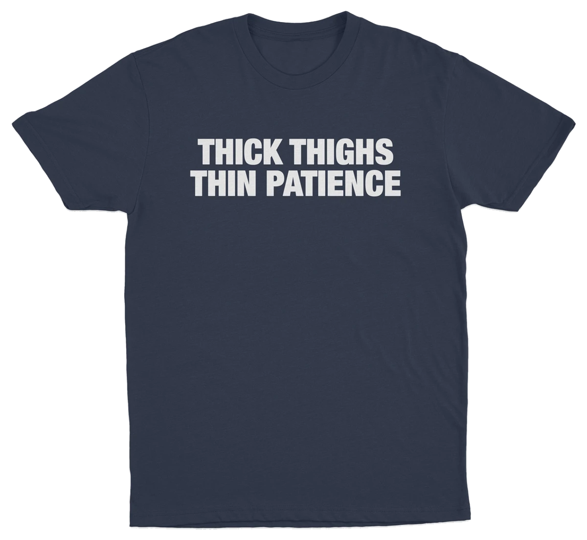 Thick Thighs Thin Patience T-Shirt