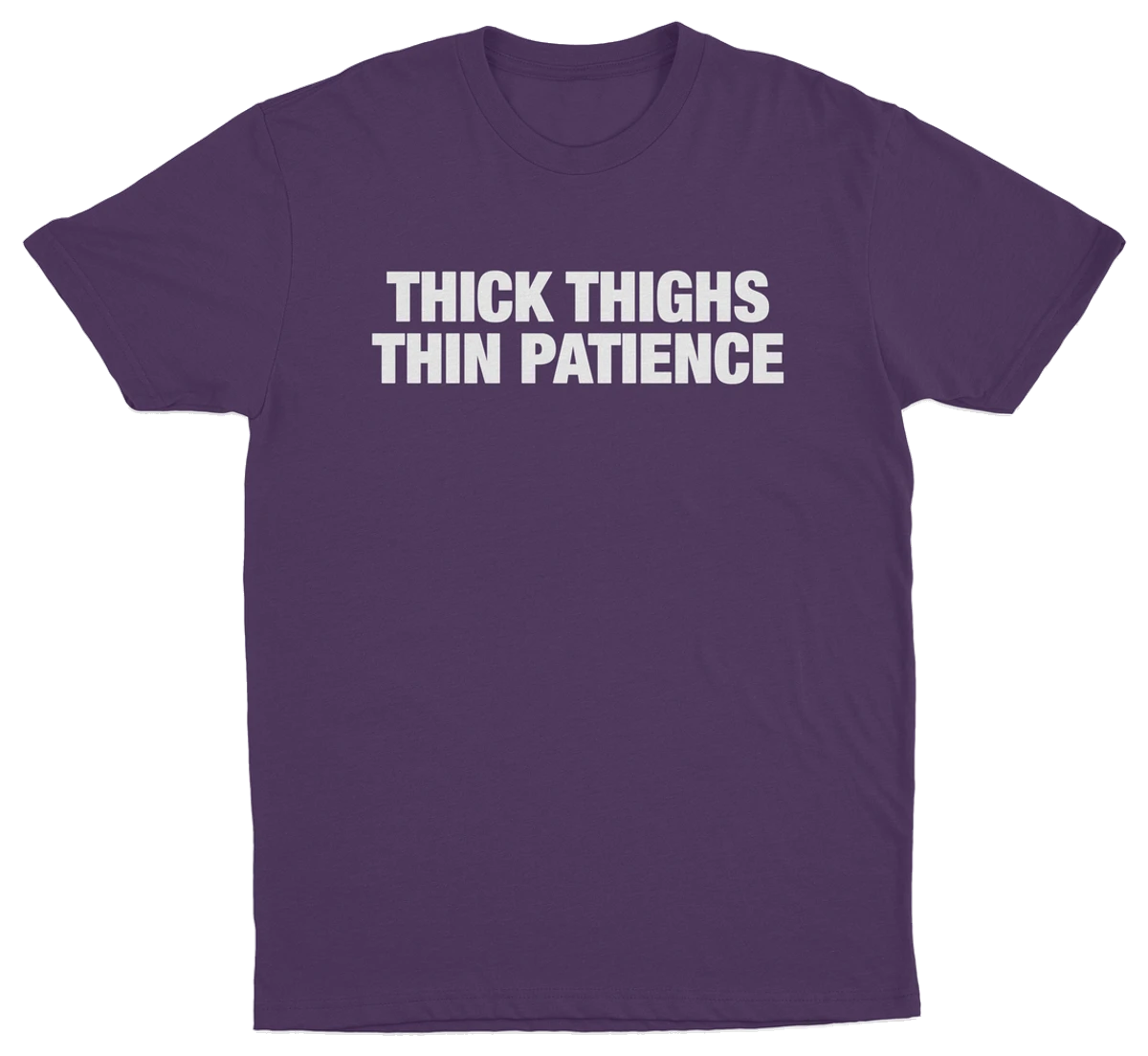 Thick Thighs Thin Patience T-Shirt
