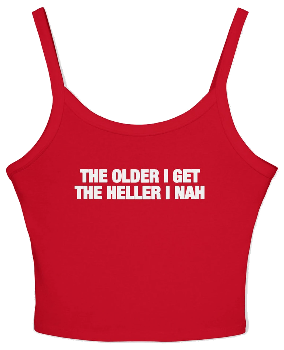 The Older I Get The Heller I Nah Spaghetti Strap Cami