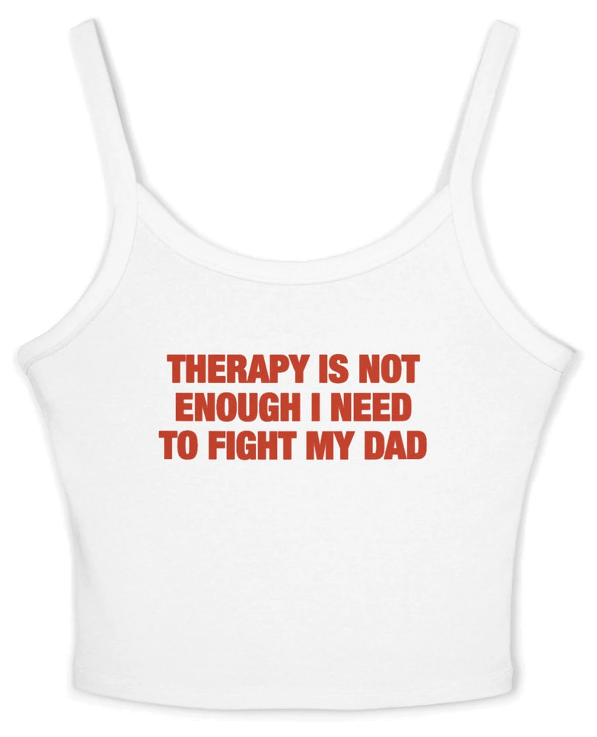 Therapy Is Not Enough I Need To Fight My Dad Spaghetti Strap Cami