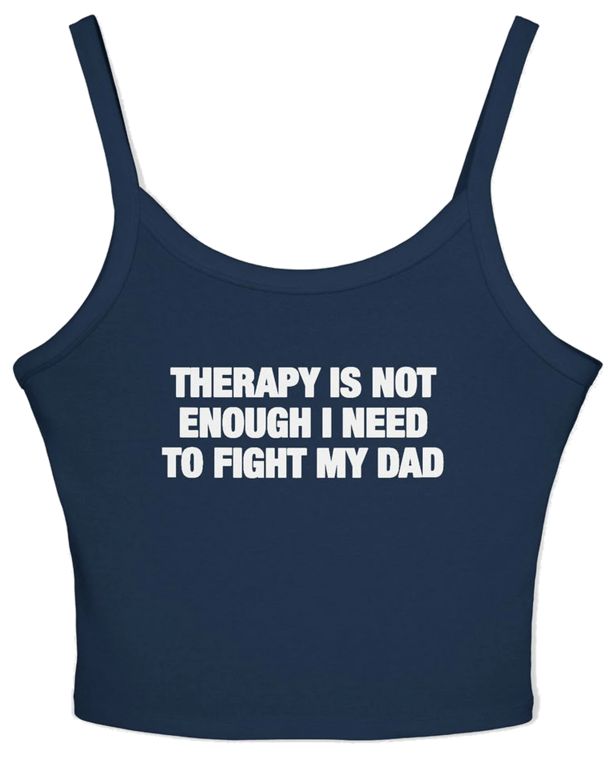 Therapy Is Not Enough I Need To Fight My Dad Spaghetti Strap Cami