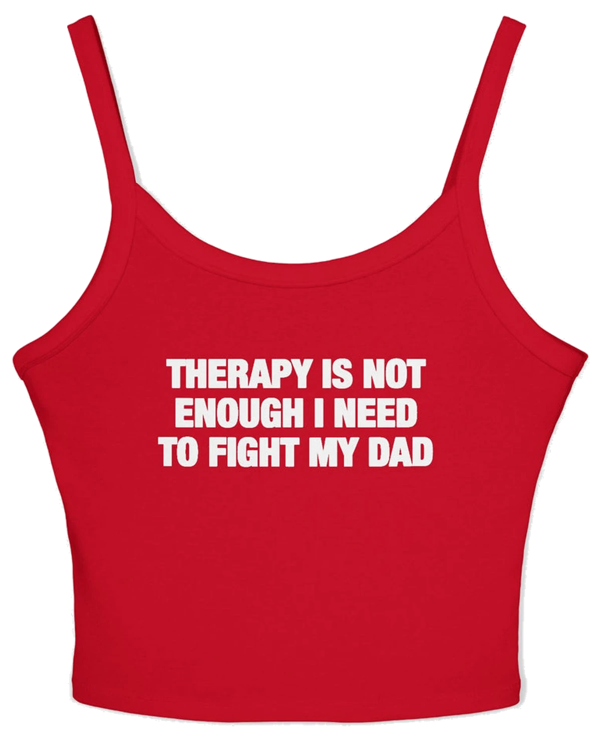 Therapy Is Not Enough I Need To Fight My Dad Spaghetti Strap Cami