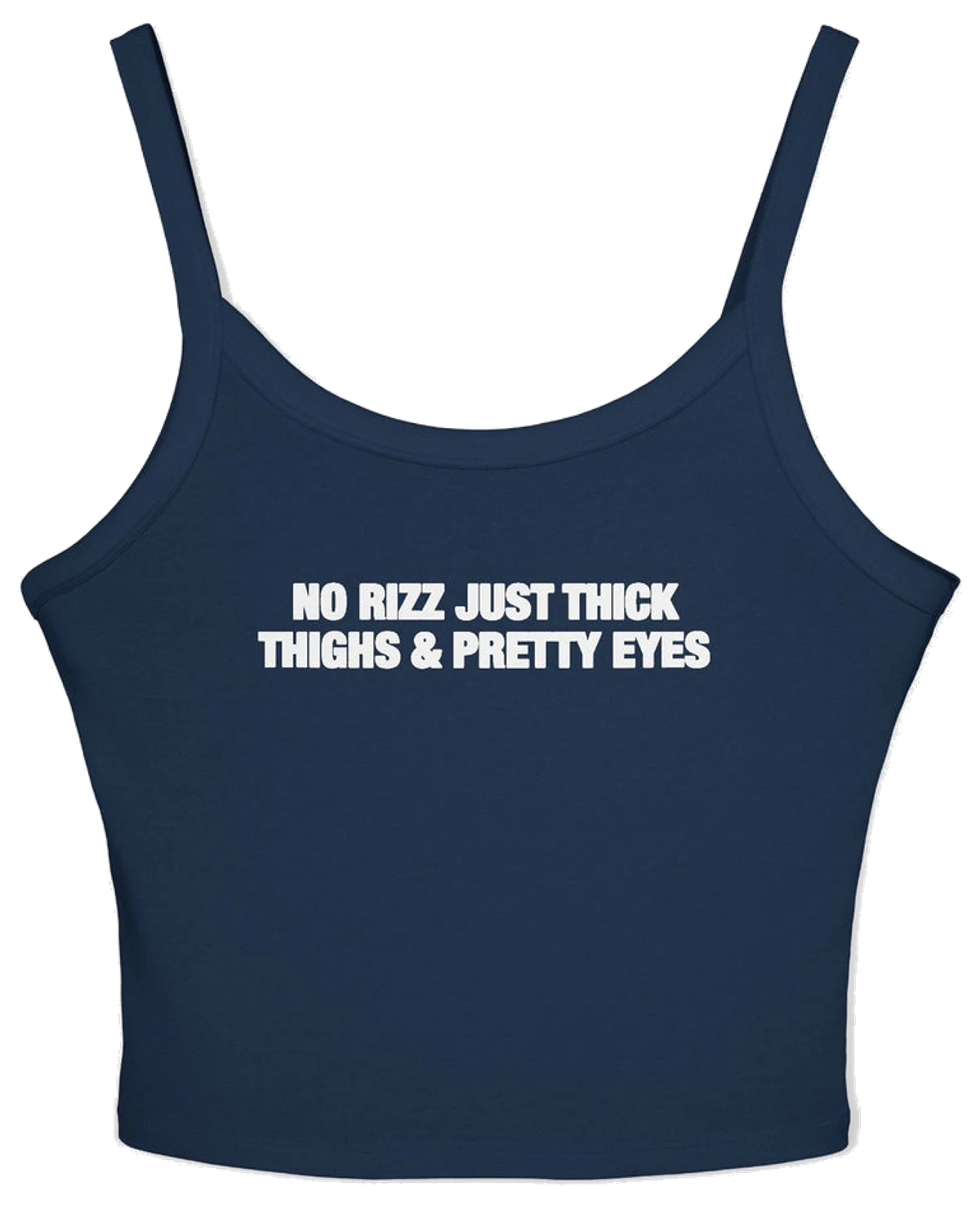 No Rizz Just Thick Thighs And Pretty Eyes Spaghetti Strap Cami