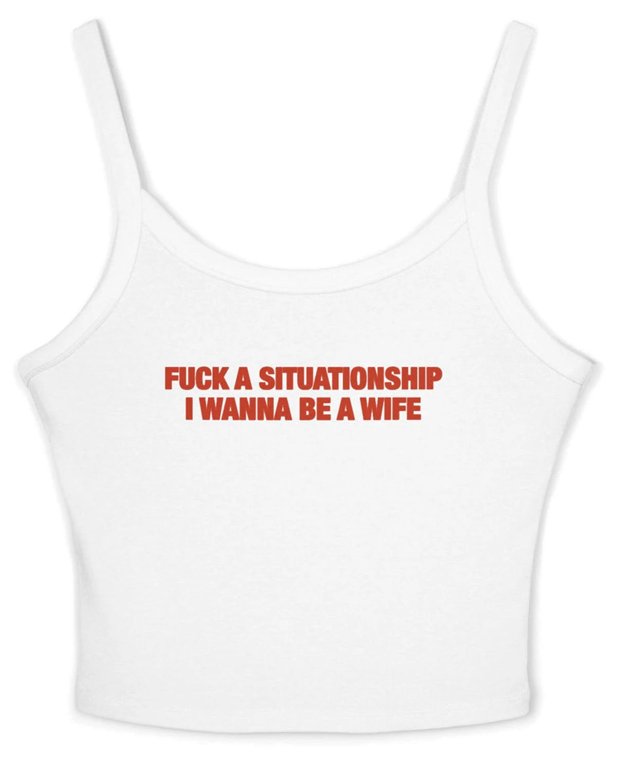 Fuck A Situationship I Wanna Be A Wife Spaghetti Strap Cami