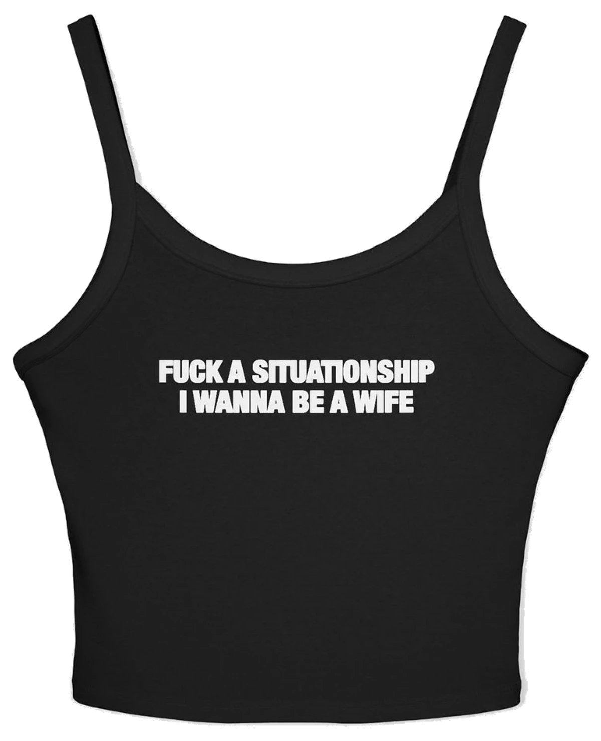 Fuck A Situationship I Wanna Be A Wife Spaghetti Strap Cami