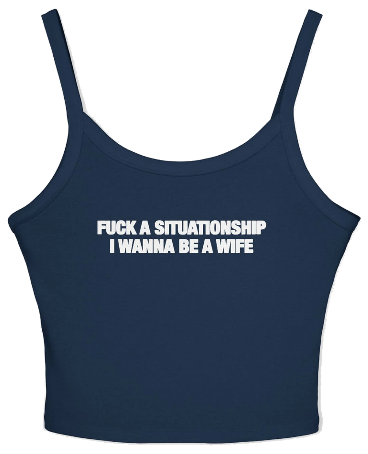 Fuck A Situationship I Wanna Be A Wife Spaghetti Strap Cami