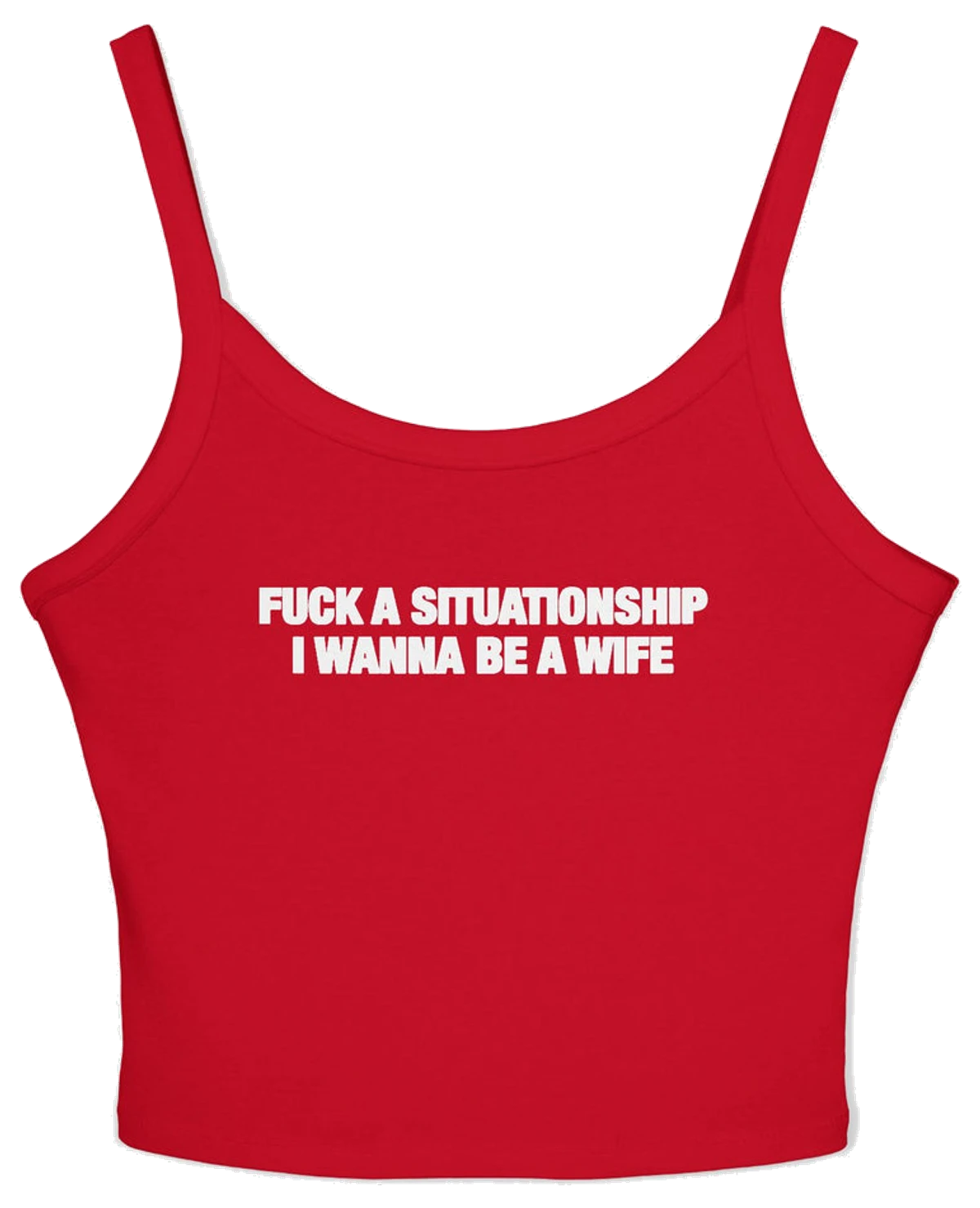 Fuck A Situationship I Wanna Be A Wife Spaghetti Strap Cami