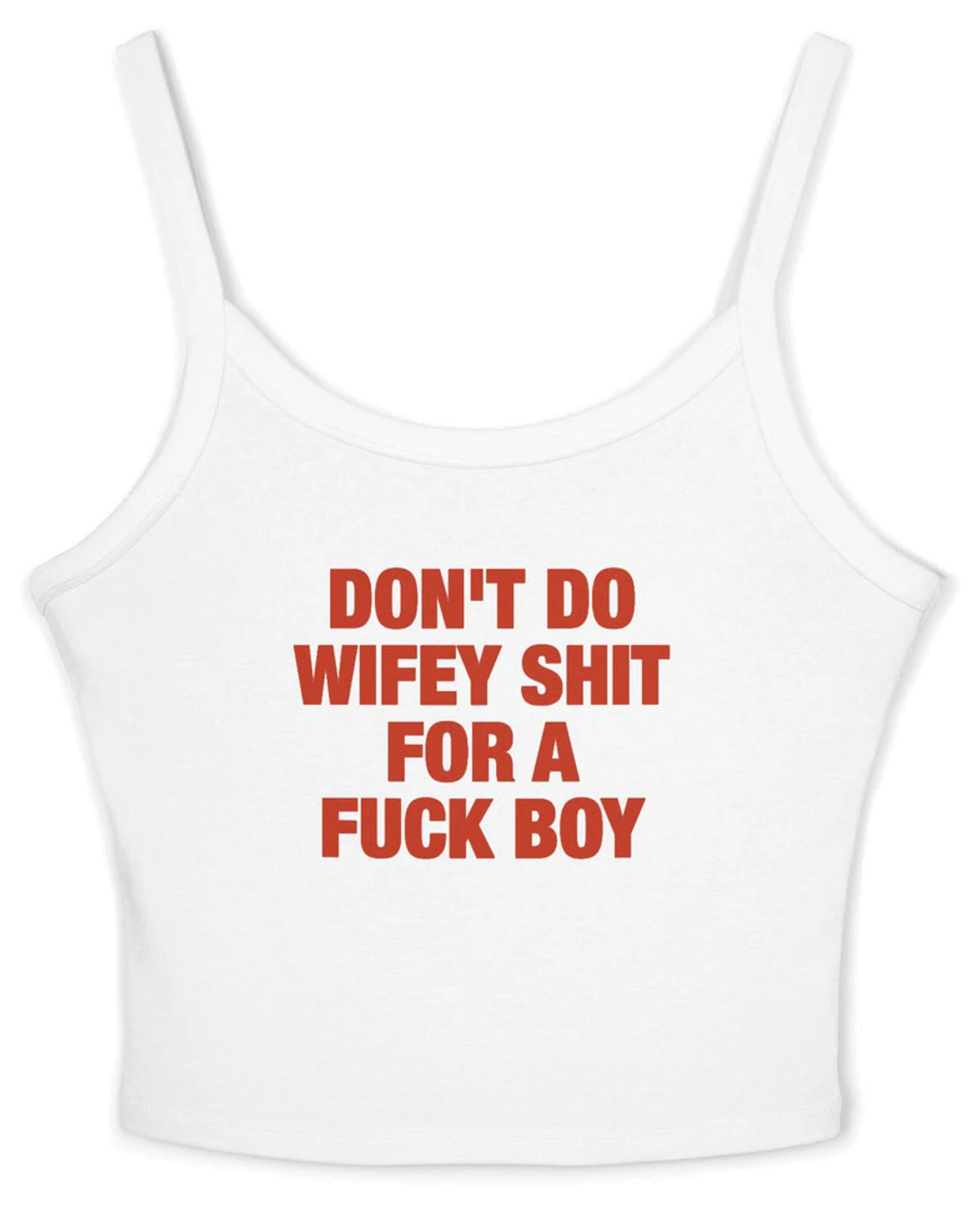 Don't Do Wifey Shit For A Fuck Boy Spaghetti Strap Cami