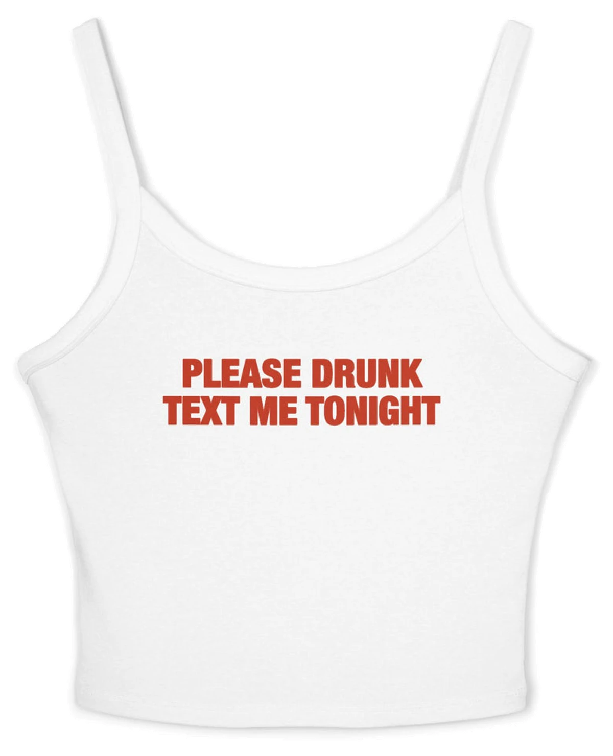 Please Drunk Text Me Tonight Spaghetti Strap Cami