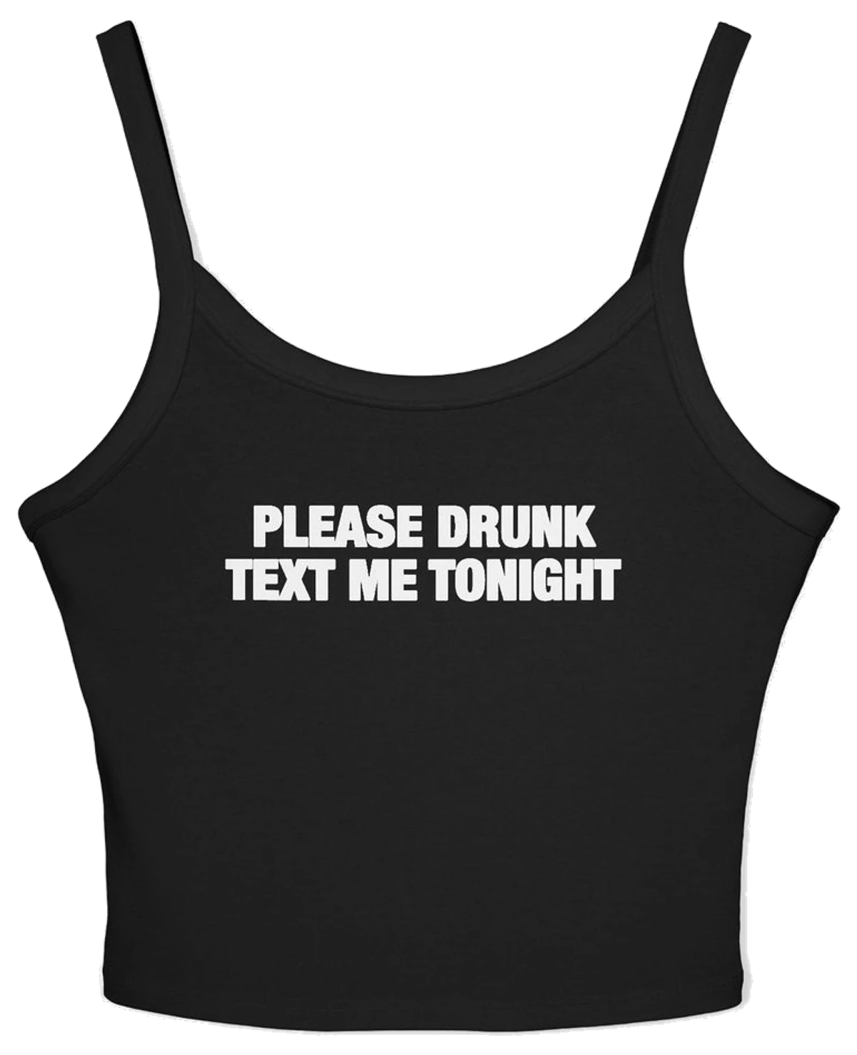 Please Drunk Text Me Tonight Spaghetti Strap Cami