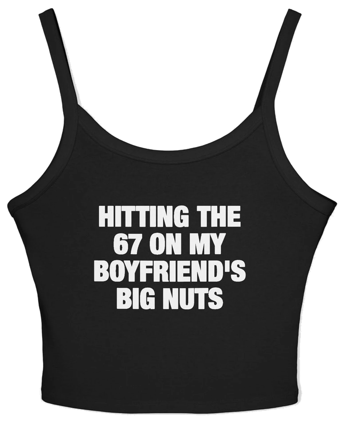 Hitting The 67 On My Boyfriend's Big Nuts Spaghetti Strap Cami