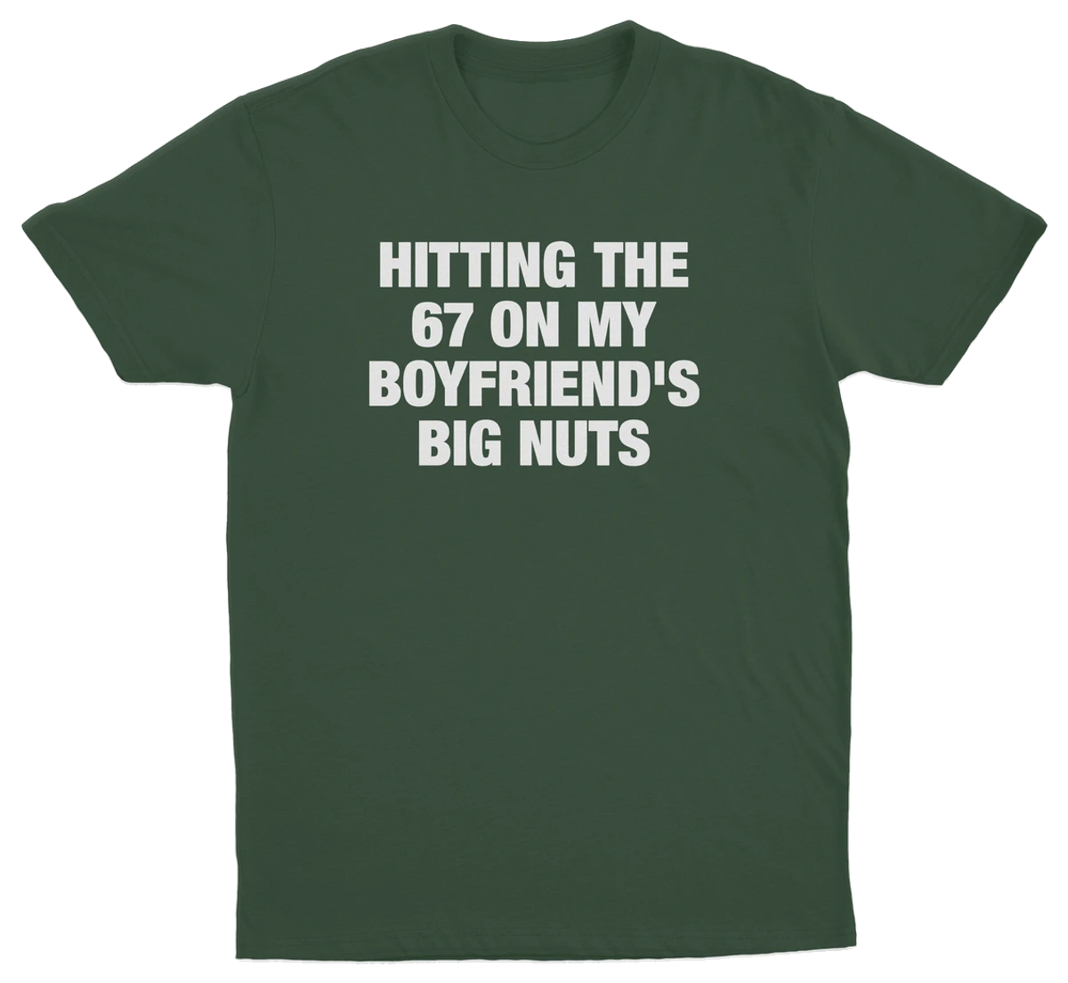Hitting The 67 On My Boyfriend's Big Nuts T-Shirt