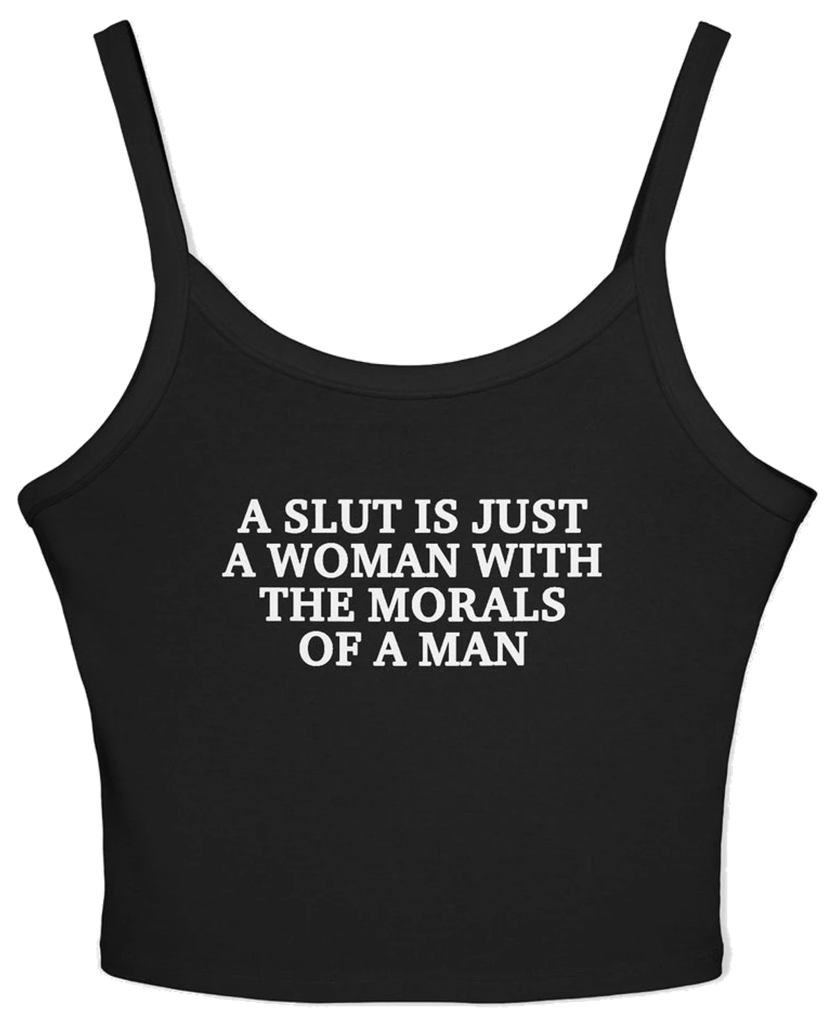 A Slut Is Just A Woman With The Morals Of A Man Spaghetti Strap Cami