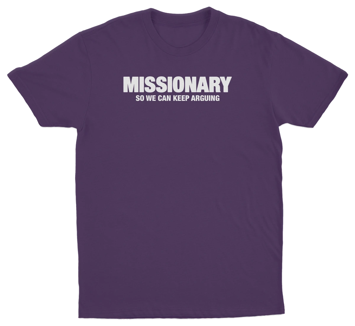 Missionary So We Can Keep Arguing T-Shirt