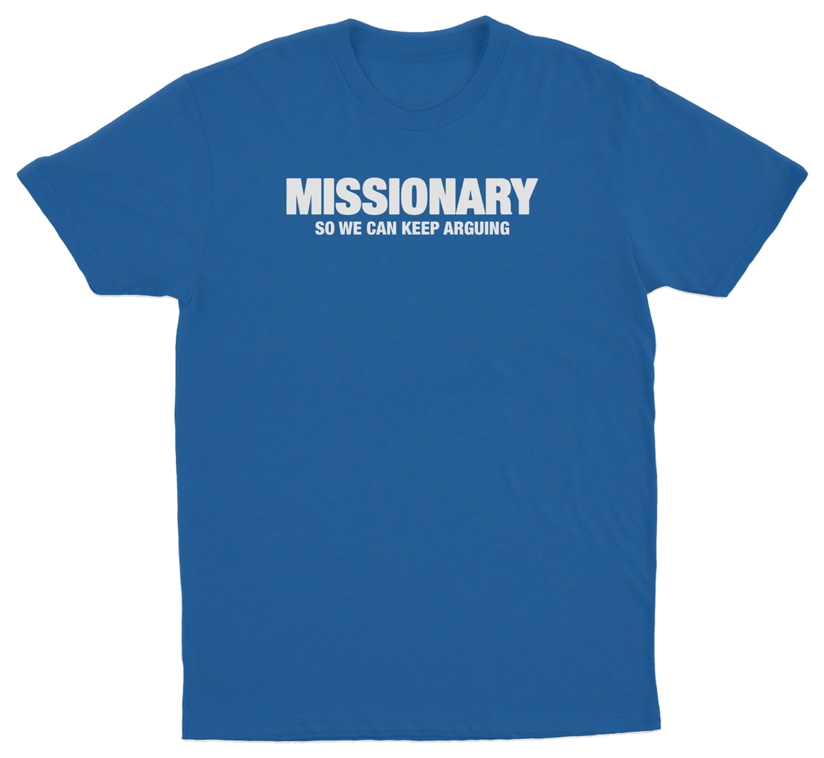 Missionary So We Can Keep Arguing T-Shirt