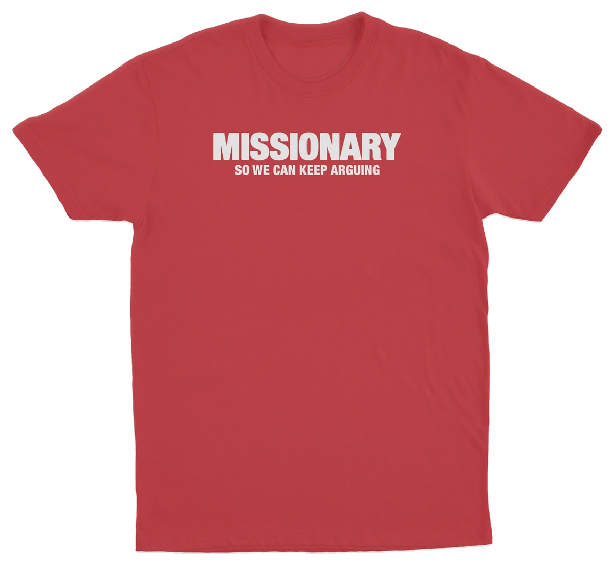 Missionary So We Can Keep Arguing T-Shirt