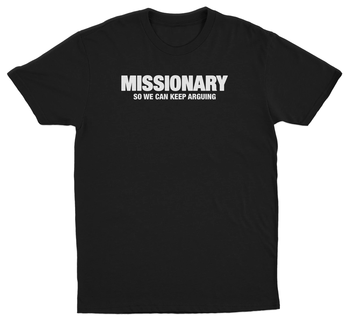 Missionary So We Can Keep Arguing T-Shirt