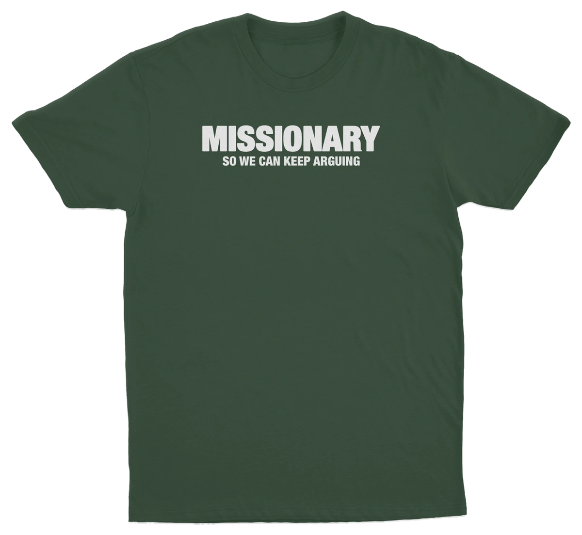 Missionary So We Can Keep Arguing T-Shirt