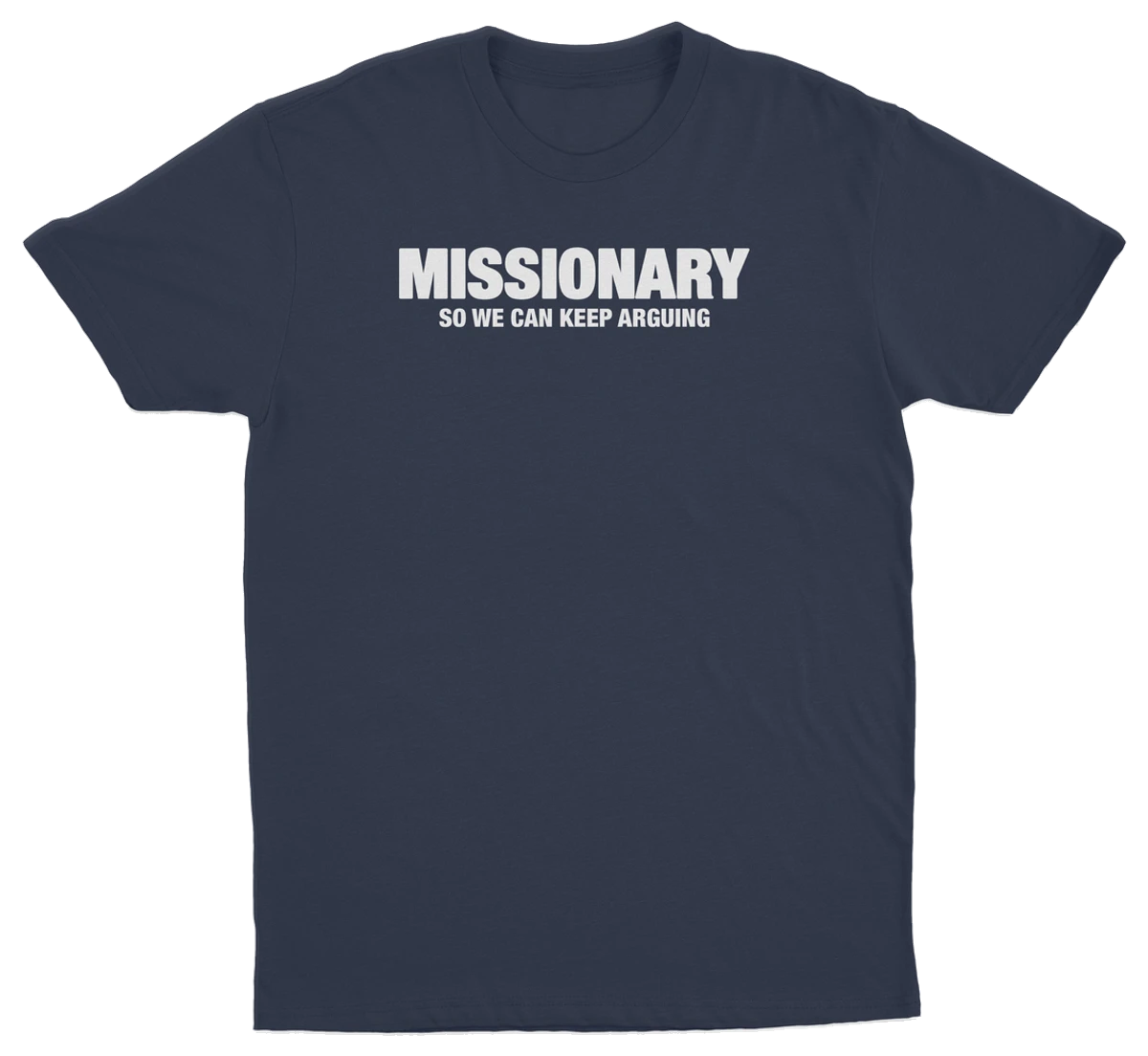 Missionary So We Can Keep Arguing T-Shirt