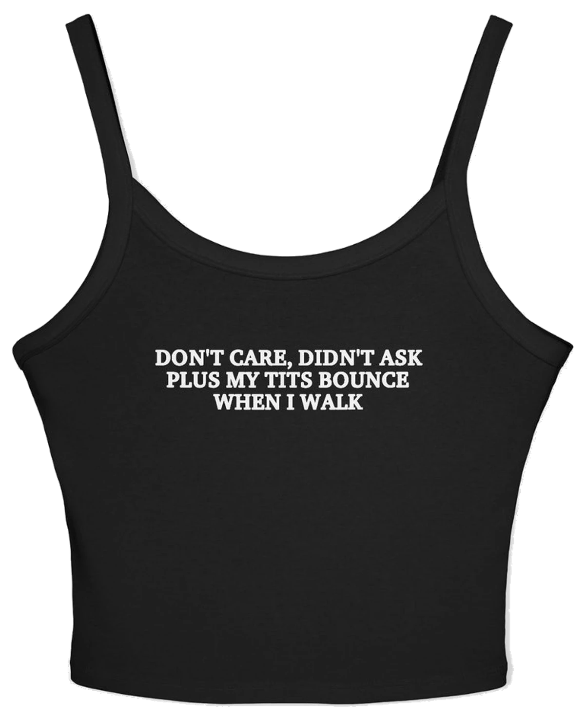 Don't Care, Didn't Ask Plus My Tits Bounce When I Walk Spaghetti Strap Cami